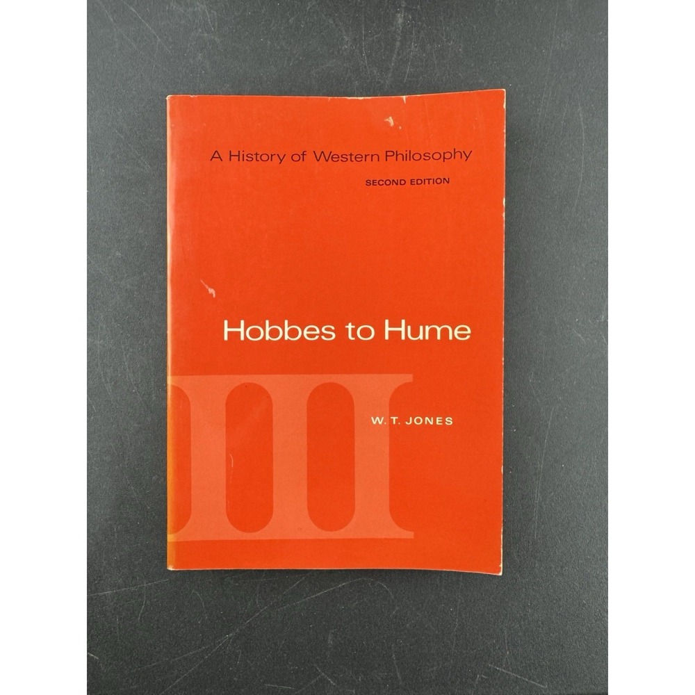 History of Western Philosophy : Hobbes to Hume, Volume III by W. T. Jones and...